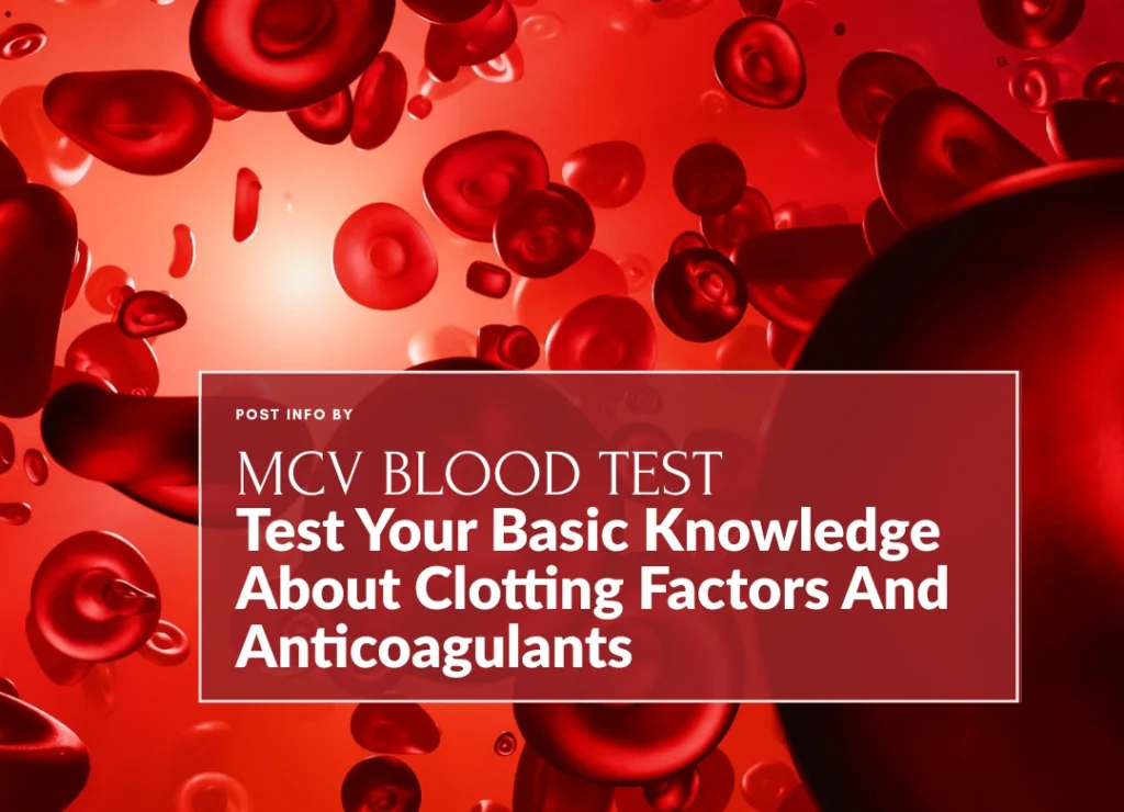 Test Your Basic Knowledge About Clotting Factors And Anticoagulants