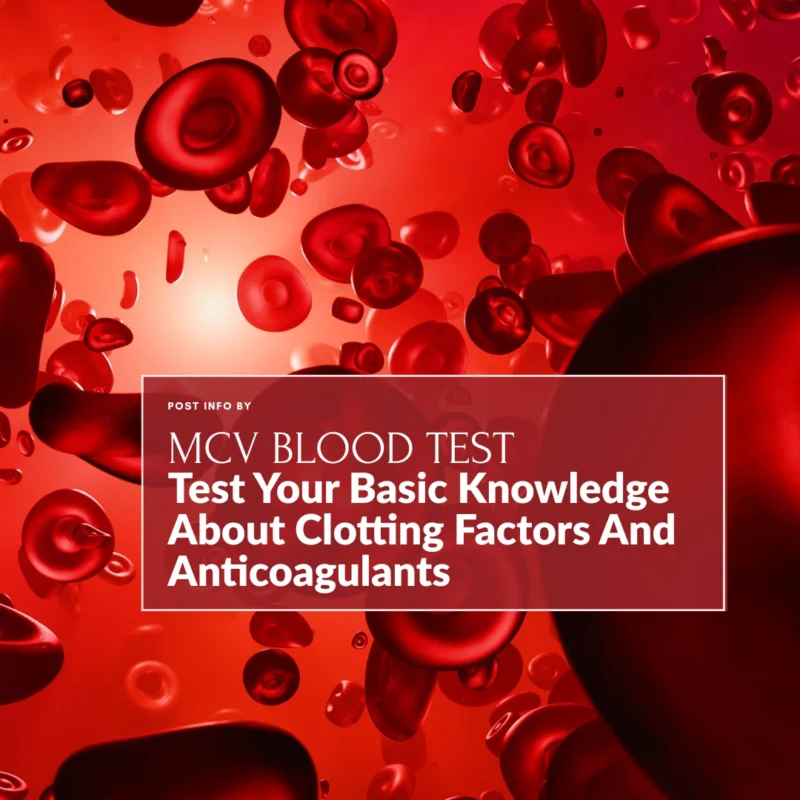Test Your Basic Knowledge About Clotting Factors And Anticoagulants